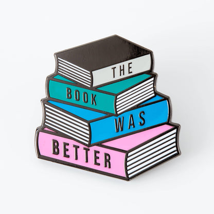 The Book Was Better Enamel Pin