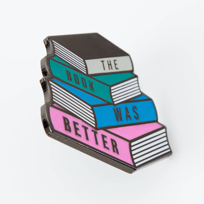 The Book Was Better Enamel Pin