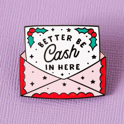 Better Be Cash In Here Enamel Pin