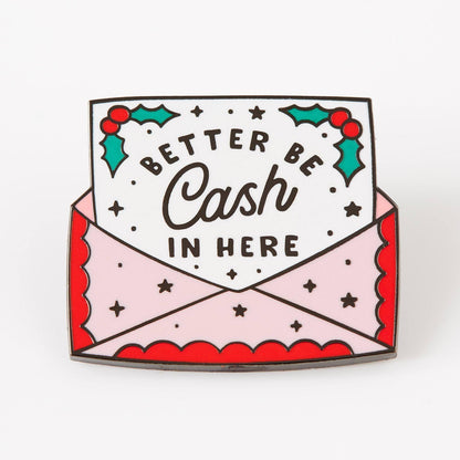 Better Be Cash In Here Enamel Pin