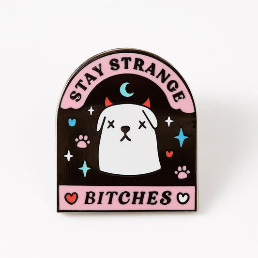 Stay Strange Bitches Enamel Pin