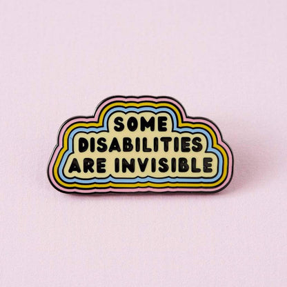 Some Disabilities Are Invisible Enamel Pin